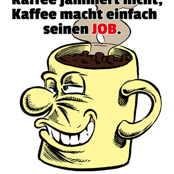 Schild Spruch Kaffee redet nicht Kaffee jammert nicht Kaffee macht einfach JW
