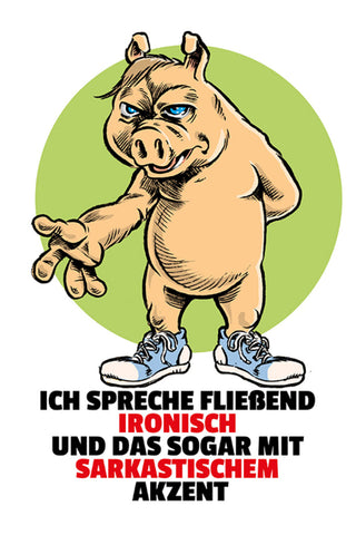 Schild Spruch Ich spreche fließend ironisch und das sogar mit sarkastischem JW