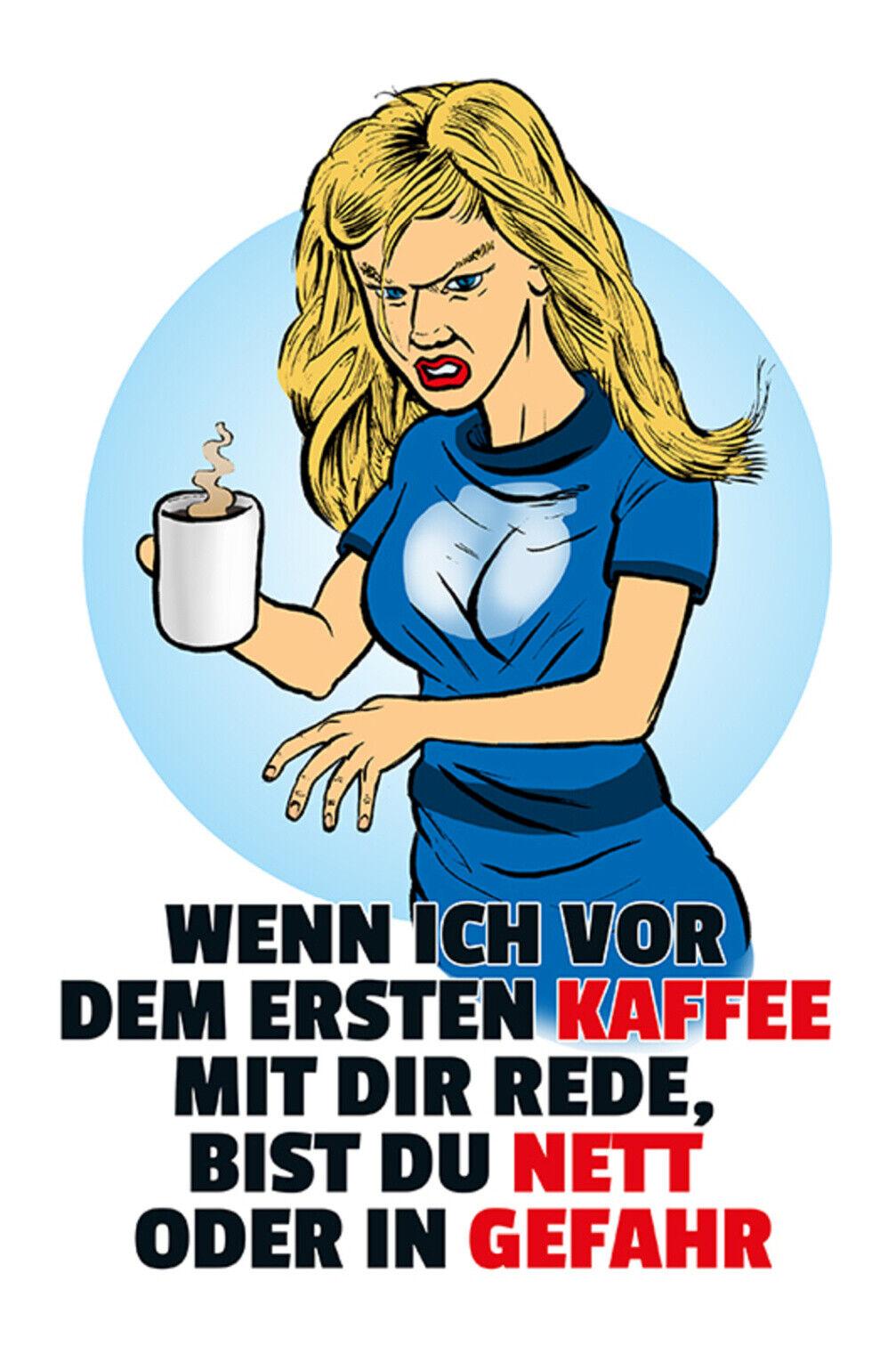 Schild Spruch Wenn ich vor dem ersten Kaffee mit dir rede bist du nett oder JW