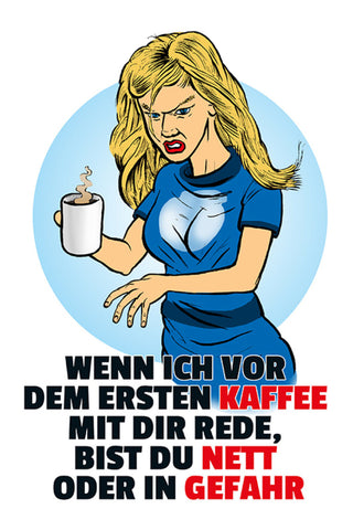 Schild Spruch Wenn ich vor dem ersten Kaffee mit dir rede bist du nett oder JW
