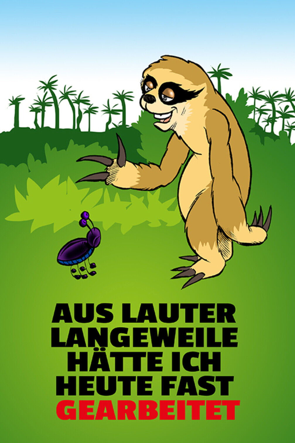 Schild Spruch Aus lauter Langeweile hätte ich heute fast gearbeitet Faultier JW