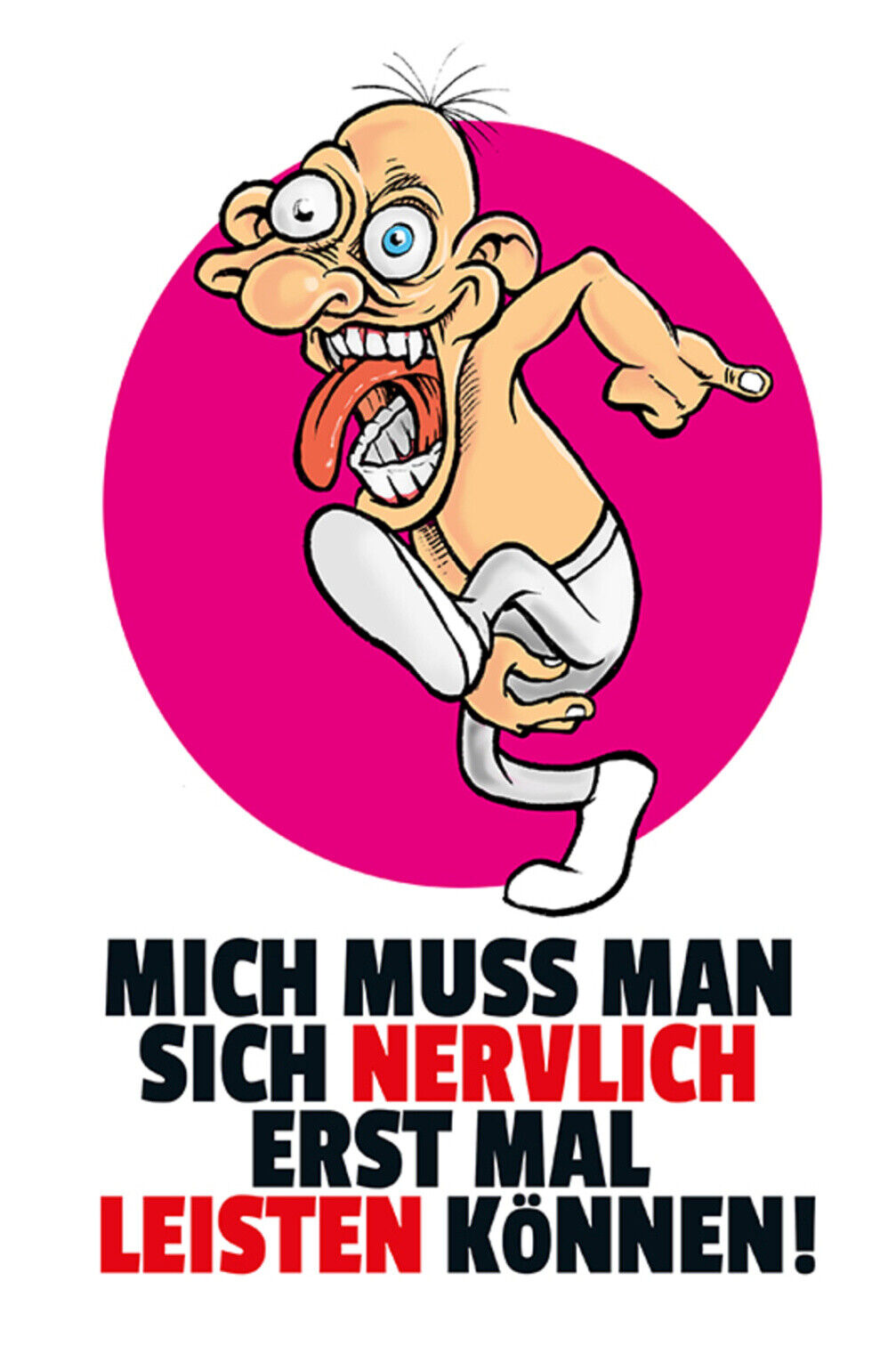 Schild Spruch Mich muss man sich nervlich erst mal leisten können Irre JW