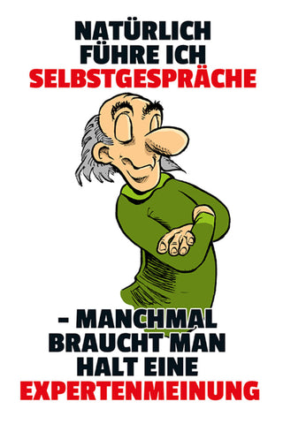 Schild Spruch Natürlich führe ich Selbstgespräche Manchmal Expertenmeinung JW