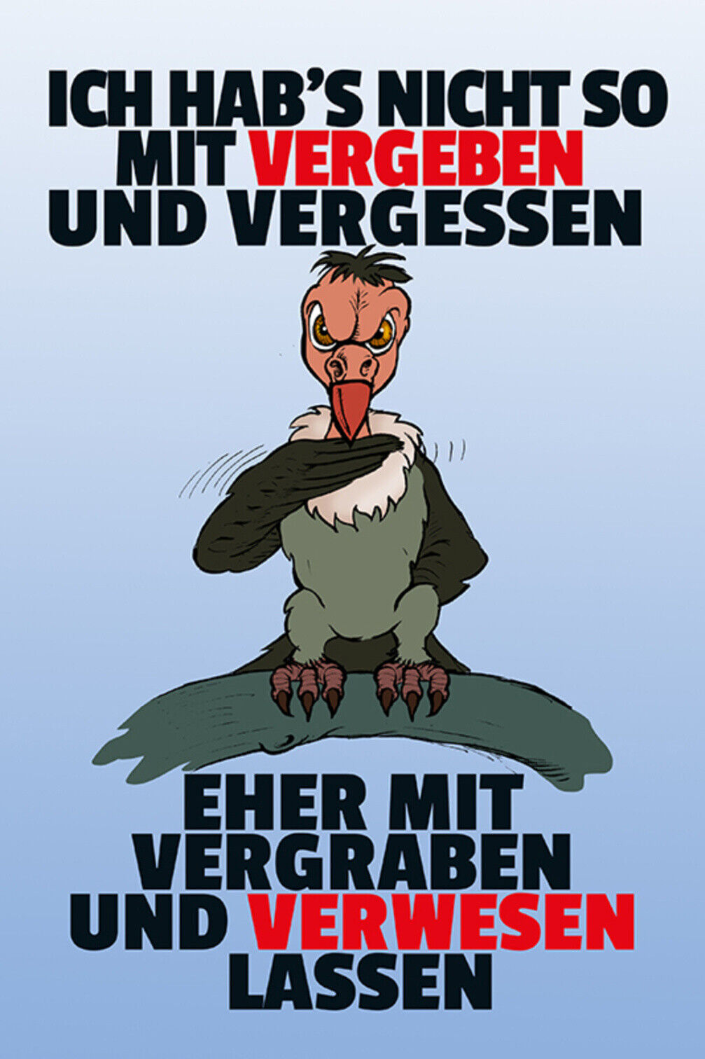 Schild Spruch Ich hab's nicht so mit vergeben und vergessen Eher mit vergrabe JW