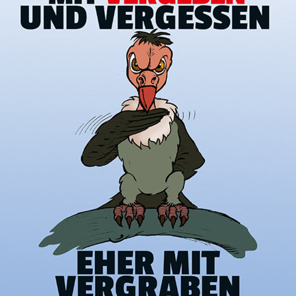 Schild Spruch Ich hab's nicht so mit vergeben und vergessen Eher mit vergrabe JW