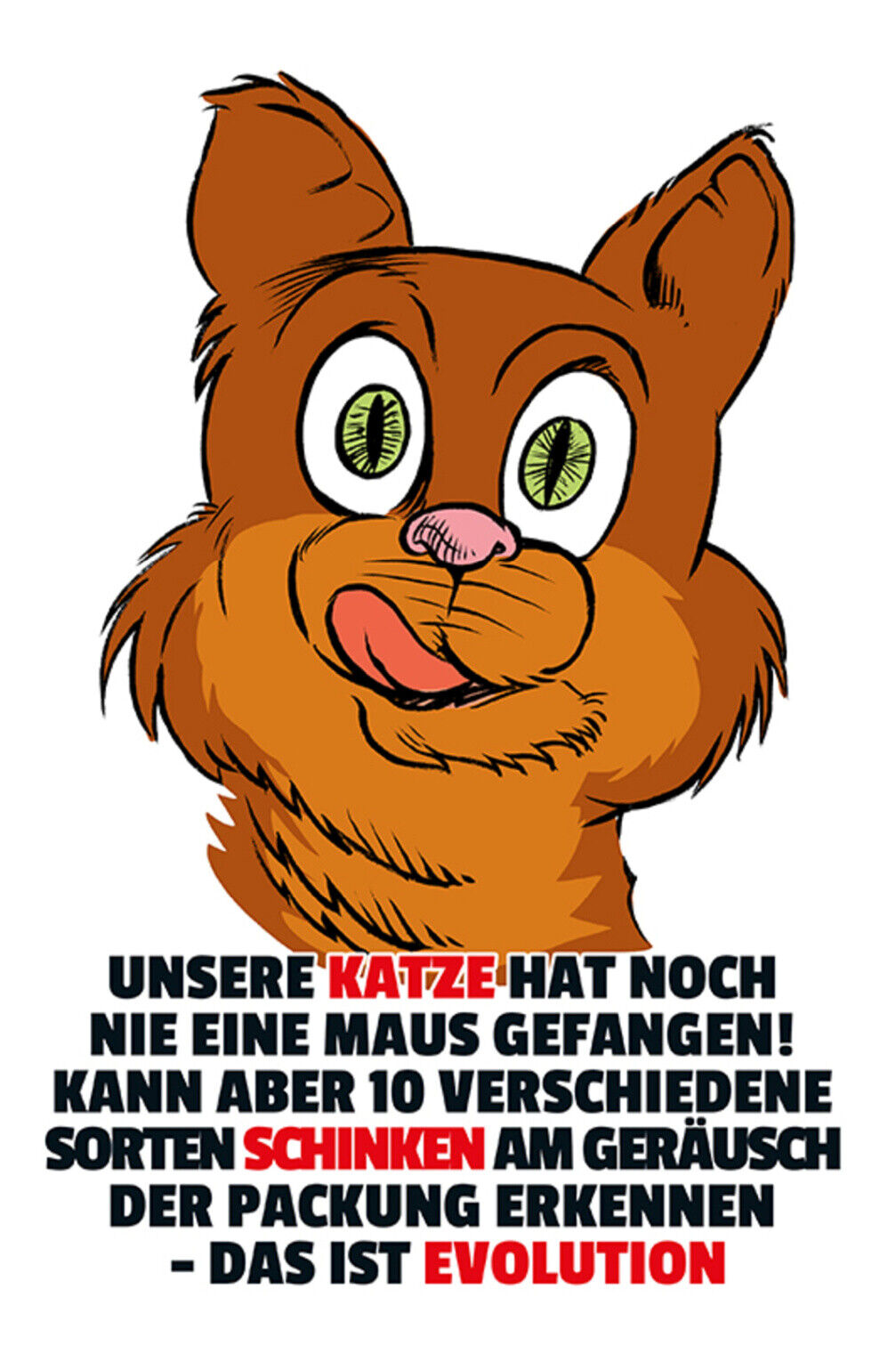 Schild Spruch Unsere Katze hat noch nie eine Maus gefangen Schinken Evolution JW