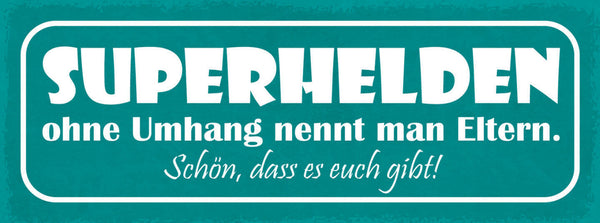 Schild Superhelden Ohne Umhang Nennt Man Eltern Schön Das Es Euch Gibt 27x10