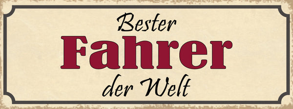 Schild Bester Fahrer Der Welt Kraftfahrer LKW Auto Chauffeur 27x10 Blech od.Holz