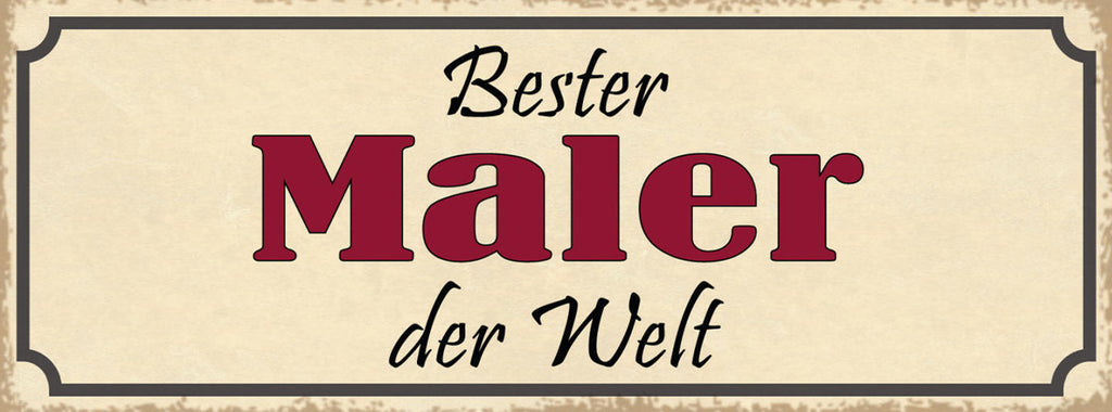 Schild Bester Maler Der Welt Malerei Lackierer Gestaltung 27x10 Blech od.Holz