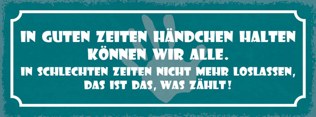Schild In Guten Zeiten Händchen Halten Können Alle In Schlechten Nicht Loslassen