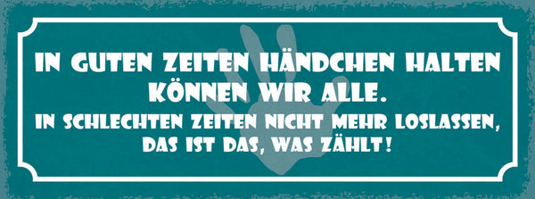Schild In Guten Zeiten Händchen Halten Können Alle In Schlechten Nicht Loslassen