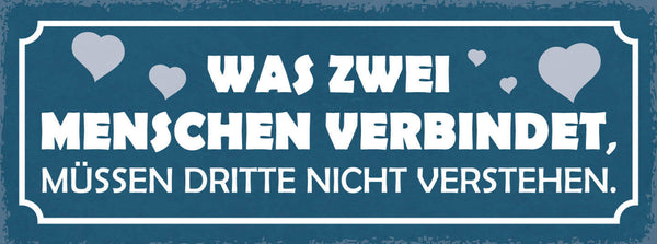 Schild Was 2 Menschen Verbindet Müssen Dritte Nicht Verstehen Liebe Ehe 27x10