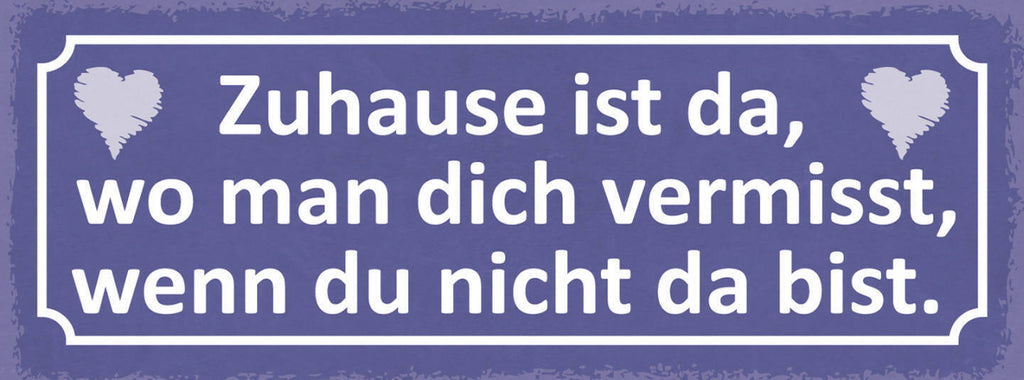 Schild Zuhause Ist Da Wo Man Dich Vermisst Wenn Du Nicht Da Bist 27x10
