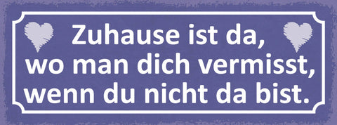 Schild Zuhause Ist Da Wo Man Dich Vermisst Wenn Du Nicht Da Bist 27x10
