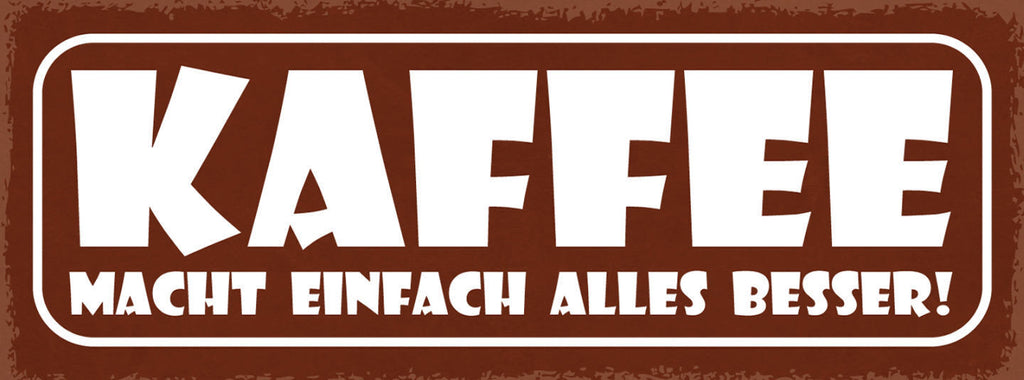 Schild Kaffee Macht Alles Besser Trinken Café Koffein 27x10 Blech od.Holz