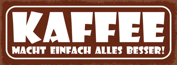 Schild Kaffee Macht Alles Besser Trinken Café Koffein 27x10 Blech od.Holz