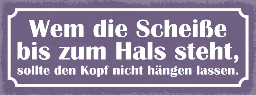 Schild Wem Die Scheiße Bis Zum Hals Steht Sollte Den Kopf Nicht Hängen Lassen