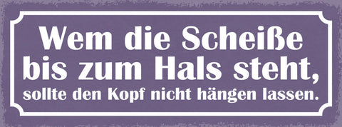 Schild Wem Die Scheiße Bis Zum Hals Steht Sollte Den Kopf Nicht Hängen Lassen