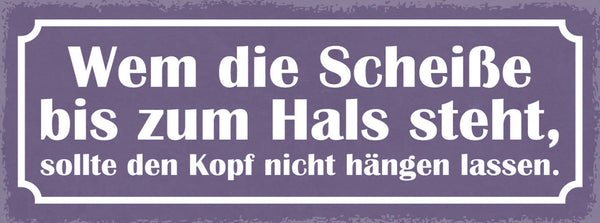 Schild Wem Die Scheiße Bis Zum Hals Steht Sollte Den Kopf Nicht Hängen Lassen