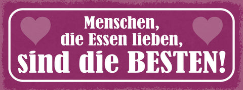 Schild Menschen Die Essen Lieben Sind Die Besten Appetit 27x10 Blech od.Holz