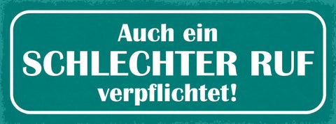 Schild Auch Ein Schlechter Ruf Verpflichtet Charakter Leben 27x10 Blech od.Holz