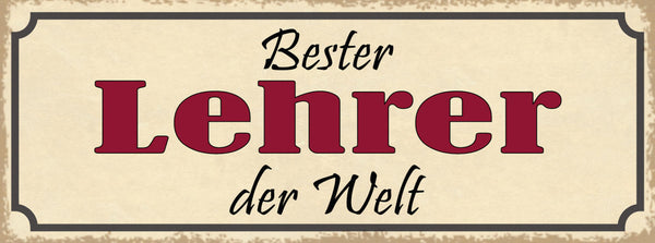 Schild Bester Lehrer Der Welt Schule Klasse Ausbilder 27x10 Blech od.Holz