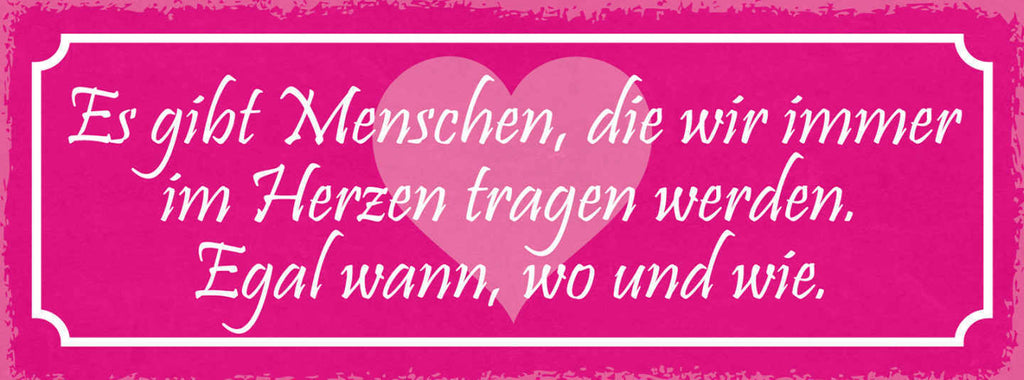 Schild Es Gibt Menschen Die Wir Immer Im Herzen Tragen Werden Egal Wo & Wie