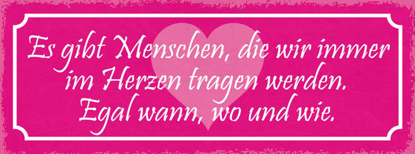 Schild Es Gibt Menschen Die Wir Immer Im Herzen Tragen Werden Egal Wo & Wie