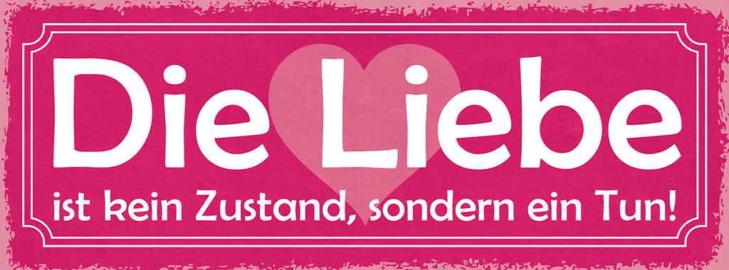 Schild Die Liebe Ist Kein Zustand Sondern Ein Tun Ehe Paar 27x10 Blech od.Holz