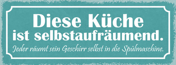 Schild Diese Küche Ist Selbstaufräumend Jeder Räumt Geschirr Spülmaschine 27x10