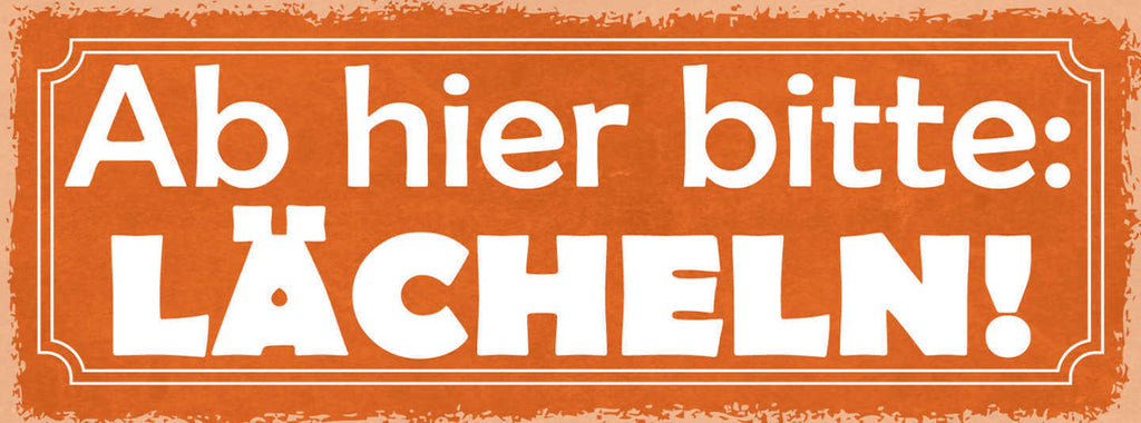 Schild Ab Hier Bitte Lächeln Lachen Positiv Leben Arbeit 27x10 Blech od.Holz