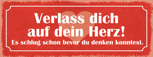 Schild Verlass Dich Auf Dein Herz Es Schlug Schon Bevor Du Denken Konntest 27x10