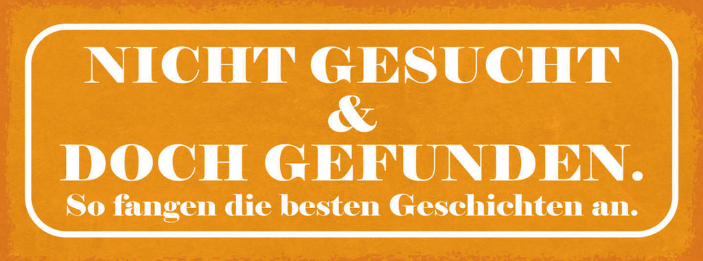 Schild Nicht Gesucht & Doch Gefunden So Fangen Die Besten Geschichten An 27x10