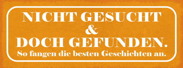 Schild Nicht Gesucht & Doch Gefunden So Fangen Die Besten Geschichten An 27x10