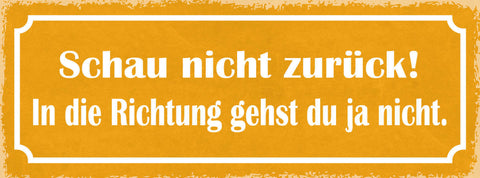Schild Schau Nicht Zurück In Die Richtung Gehst Du Ja Nicht 27x10 Blech od.Holz