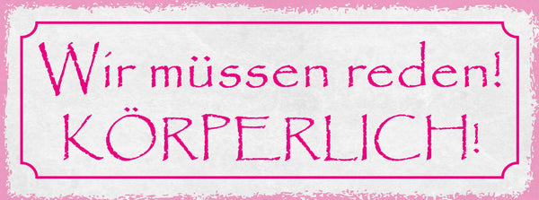 Schild Wir Müssen Reden Körperlich Streit Kampf 27x10 Blech od.Holz