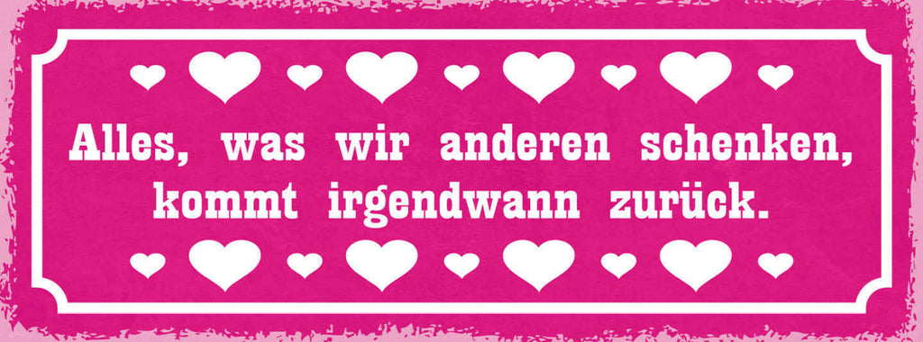 Schild Alles Was Wir Anderen Schenken Kommt Irgendwann Zurück Karma 27x10