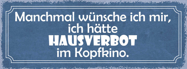 Schild Manchmal Wünschte Ich Mir Ich Hätte Hausverbot Im Kopfkino 27x10