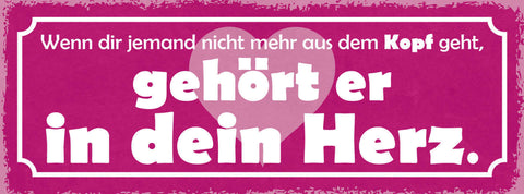 Schild Wenn Dir Jemand Nicht Aus Dem Kopf Geht Gehört Er In Dein Herz 27x10