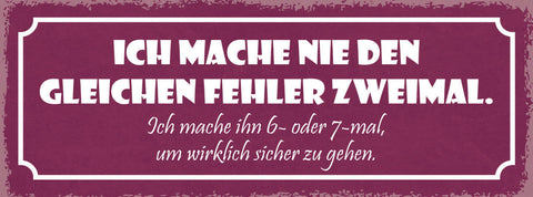 Schild Ich Mache Nie Gleichen Fehler 2x Mache 6-7x Um Wirklich Sicher Zu Gehen