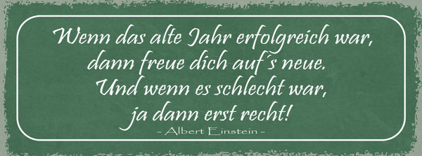 Schild Wenn Alte Jahr Erfolgreich War Freue Dich Aufs Neue Schlecht Erst Recht