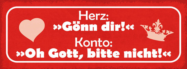 Schild Herz: Gönn Dir Konto: Oh Gott Bitte Nicht Geld Kaufen 27x10 Blech od.Holz