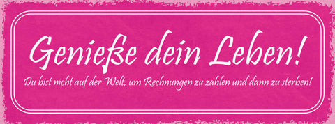 Schild Genieße Dein Leben Nicht Auf Welt Um Rechnungen Zu Zahlen & Zu Sterben