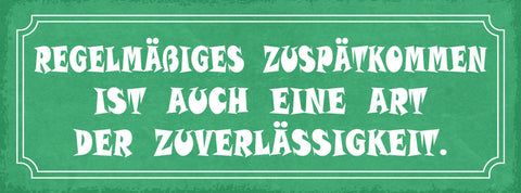 Schild Regelmäßiges Zuspätkommen Ist Auch Eine Art Der Zuverlässigkeit 27x10