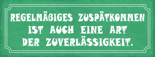 Schild Regelmäßiges Zuspätkommen Ist Auch Eine Art Der Zuverlässigkeit 27x10