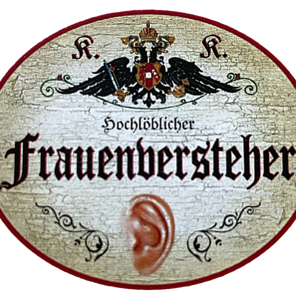 KuK Nostalgie Holzschild "Hochlöblicher Frauenversteher" Ohr Zuhörer