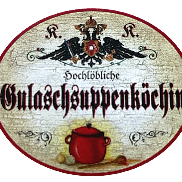 KuK Nostalgie Holzschild "Hochlöbliche Gulaschsuppenköchin" Topf Kochlöffel