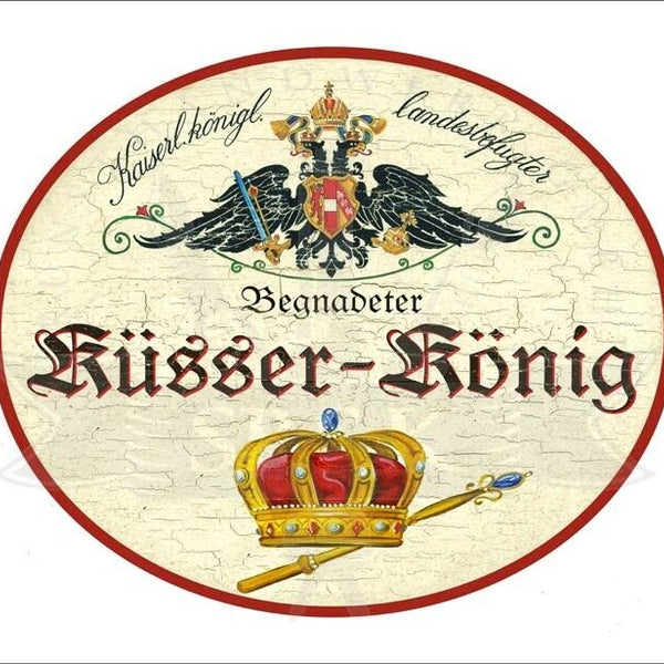KuK Nostalgie Holzschild "Begandeter Küsser-König" Krone Zepter