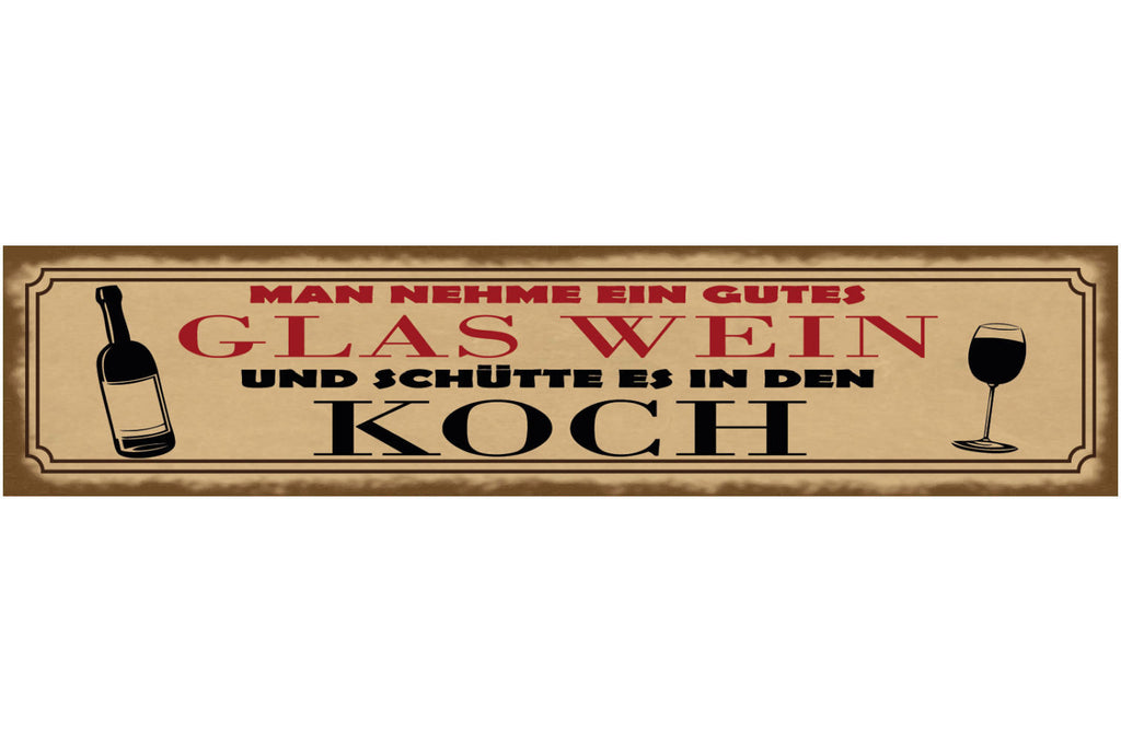 Schild Man Nehme Ein Gutes Glas Wein Und Schütte Es in Den Koch Alkohol 46 x 10