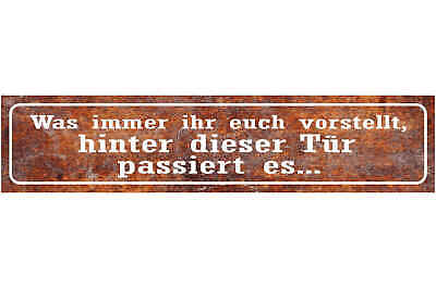 Schild Was Immer Ihr Euch Vorstellt Hinter Dieser Tür Passiert Es 46 x 10